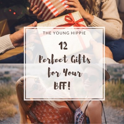 12 Gifts Your BFF Will Love Almost More Than You! | The Young Hippie