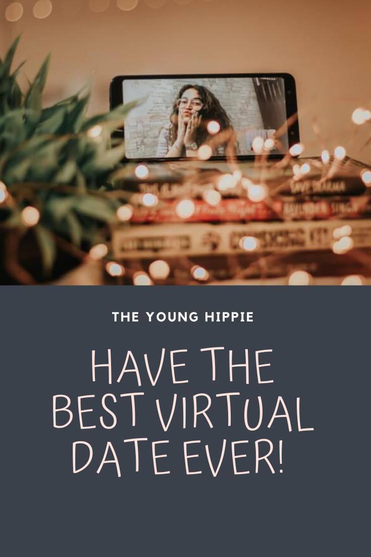 Have the Best Virtual Date Ever! | The Young Hippie